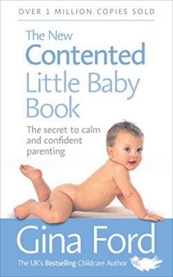 The New Contented Little Baby Book: The Secret to Calm and Confident Parenting,