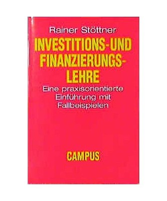 Investitions- und Finanzierungslehre: Eine praxisorientierte Einführung mit Fal