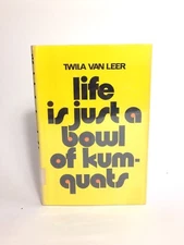 Life Is Just A Bowl Of Kumquats 1972 Twila Van Leer - Hardcover