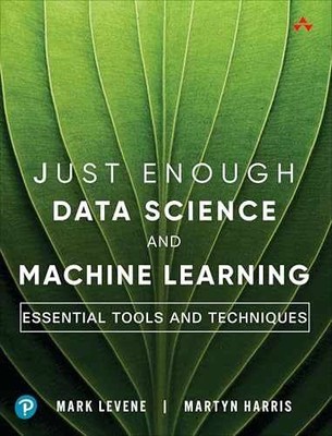 Just Enough Data Science and - Paperback, by Levene Mark; Harris - Very Good