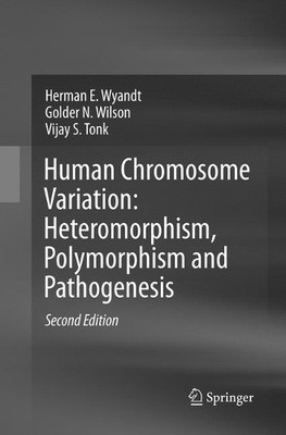 Human Chromosome Variation: Heteromorphism, Polymorphism and ... - 9789811097706