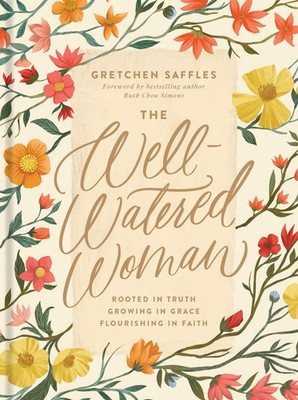 The Well Watered Woman Experience Fullness and Peace through God's Word