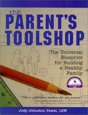 THE PARENT'S TOOLSHOP: THE UNIVERSAL BLUEPRINT FOR By Pawel Jody Johnston Lsw