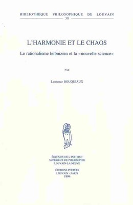 L'harmonie et le chaos. Le rationalisme leibnizien et la nouvelle science by L. 