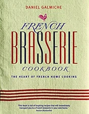 French Brasserie Cookbook : The Heart of French Home Cooking Dani