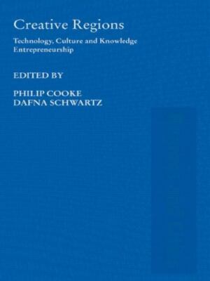Creative Regions : Technology, Culture and Knowledge Entrepreneurship, Paperb...