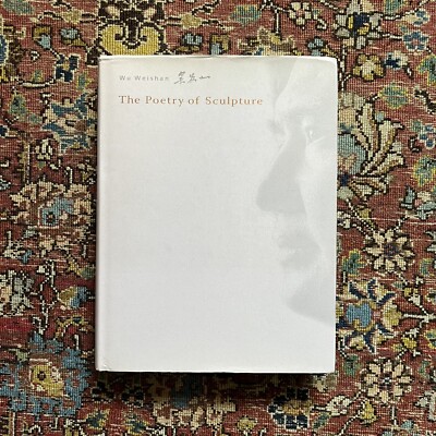 THE POETRY OF SCULPTURE By Weishan Wu - Hardcover