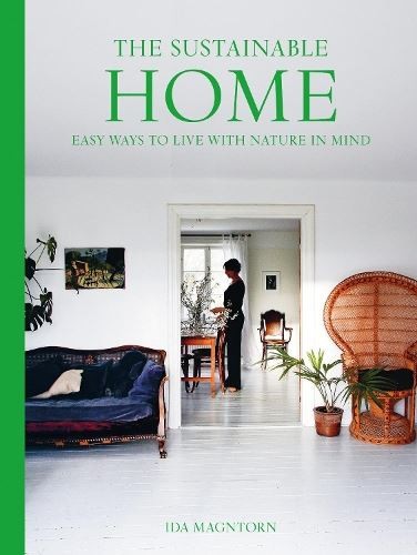 The Sustainable Home: Easy Ways to Live with Nature by Ida Magntorn PAPERBACK - Image 4