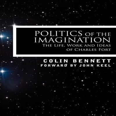 Politics of the Imagination The Life Work and Ideas of Charles Fo