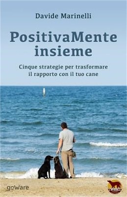PositivaMente insieme: Cinque strategie per trasformare il rapporto con il tuo c