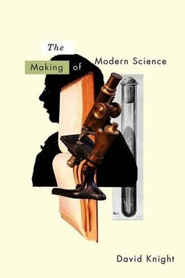 David Knight The Making of Modern Science (Taschenbuch) History of Science