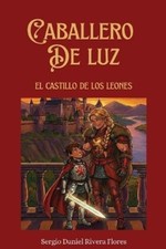 Sergio Daniel Rivera Flores Caballero de Luz (Paperback)