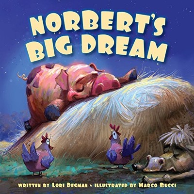 NORBERT'S BIG DREAM By Lori Degman & Marco Bucci - Hardcover **BRAND NEW**