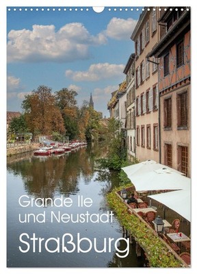 Straßburg - Grande Ile und Neustadt (Wandkalender 2027 DIN A3 hoch), CALVENDO Mo