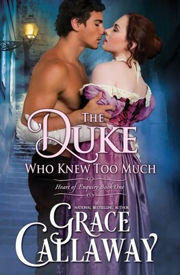 The Duke Who Knew Too Much An Enemies to Lovers Steamy Regency Romance Callaway