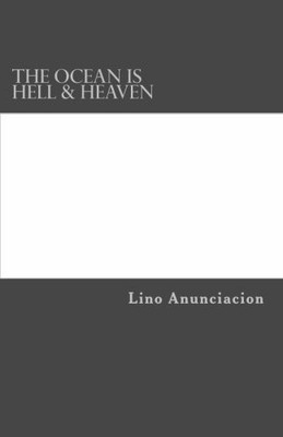 THE OCEAN IS HELL & HEAVEN By Lino L. Anunciacion **BRAND NEW**
