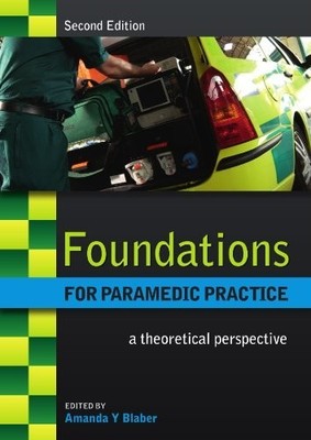 Foundations for paramedic practice: a theoretical perspe by Blaber, . 0335243878