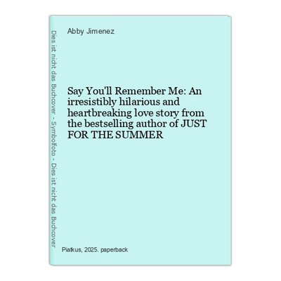 Say You'll Remember Me: An irresistibly hilarious and heartbreaking love story f