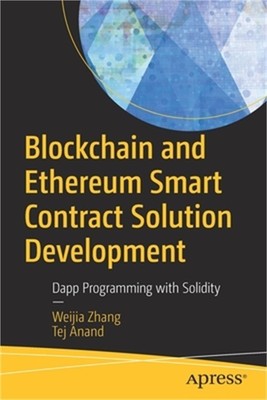 Blockchain and Ethereum Smart Contract Solution Development: Dapp Programming wi