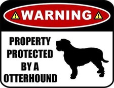 Warning- Property Protected by a Otterhound w/ Image 11.5 x 9 Laminated Dog Sign