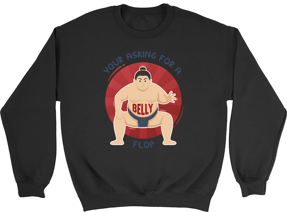 Funny Sumo Wrestler Kids Sweatshirt Your Asking for A Belly Flop Boy Girl Jumper
