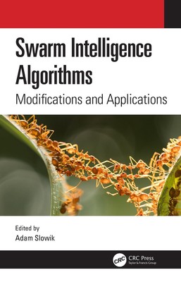 Swarm Intelligence Algorithms: Modifications and Applications by Adam Slowik Pap