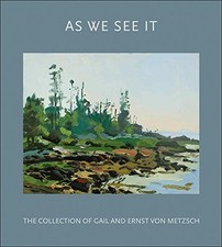 As We See It: The Collection of Gail and Ernst Von Metzsch by French, Katherine