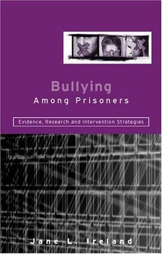 Bullying among Prisoners : Evidence, Research and Intervention Strategies by ...