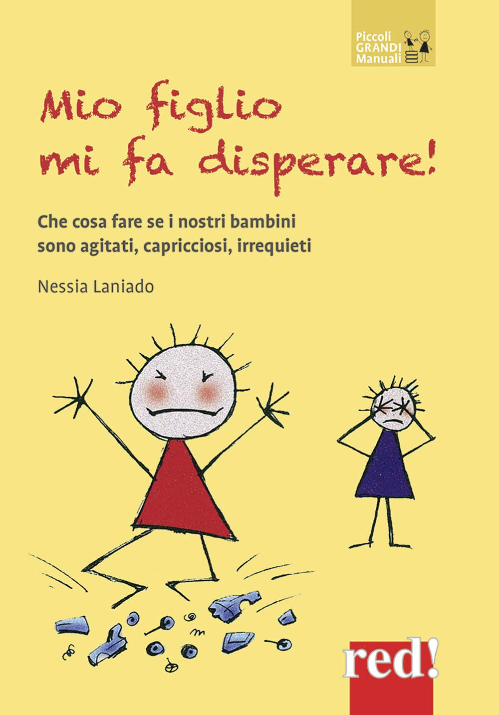 Libri Nessia Laniado - Mio Figlio Mi Fa Disperare! Che Cosa Fare Se I Nostri Bam