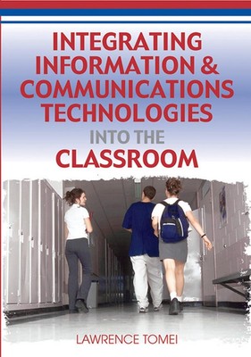 Integrating Information and Communications Technologies into the Classroom by La