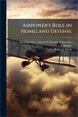 Airpower's Role in Homeland Defense: A Western Hemesphere [SIC] Perspective (Pap