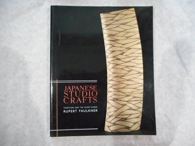Japanese Studio Crafts: Tradition a..., Rupert Faulkner