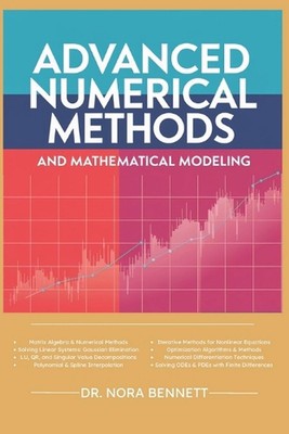 Advanced Numerical Methods and Mathematical Modeling: Comprehensive Techniques i
