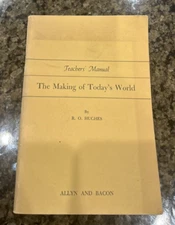The Making of Today's World, Teacher's Manual, R.O. Hughes, 1952 Edition, RARE!!