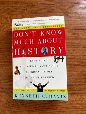 Don t Know Much About History: Everything You Need To Know About American 
