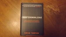Counterknowledge : How We Surrendered to Conspiracy Theories, Quack Medicine,...