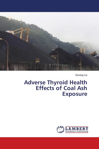 Guning Liu | Adverse Thyroid Health Effects Of Coal Ash Exposure | Taschenbuch-image