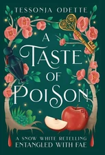 A Taste of Poison: A Snow White Retelling (Entangled with Fae) by Odette