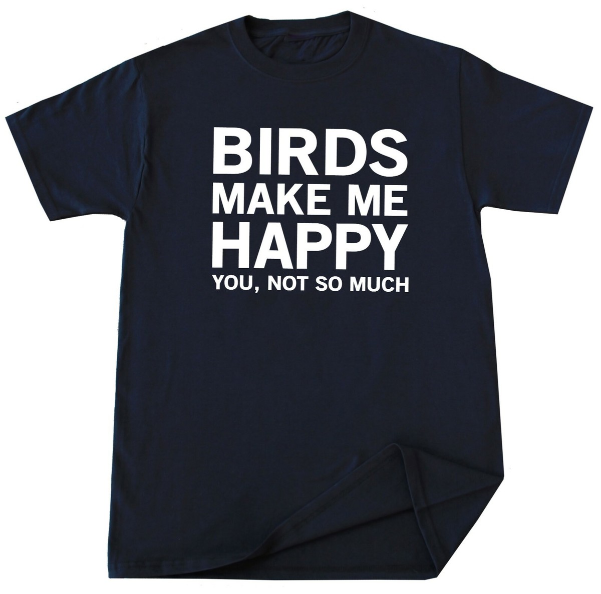 Bird Gifts For Bird Lovers - Funny Make Me Happy T-Shirt Bird Gifts For Bird Lovers - Funny Make Me Happy T-Shirt
