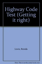 Highway Code Test (Getting it right) By Brenda Lewis