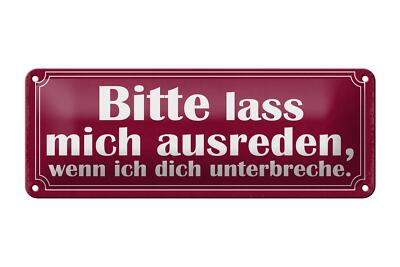 Blechschild Spruch 27x10 cm bitte lass mich ausreden wenn Deko Schild tin sign