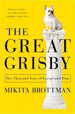 The Great Grisby: Two Thousand Years of Exceptional Dogs (Paperback or Softback)