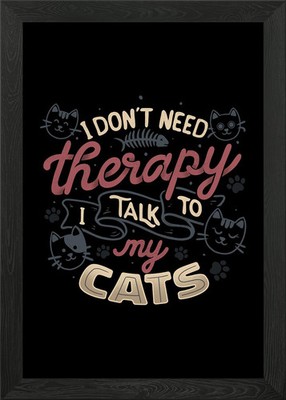 Gerahmtes Wandbild Poster Druck Bild I Don't Need Therapy