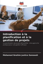 Introduction la planification et la gestion de projets by Mohamed Ibrahim Justic