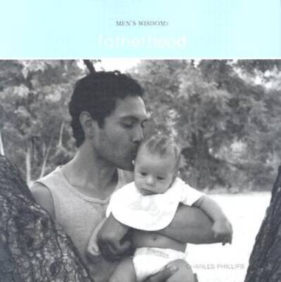 Fatherhood (Mens Wisdom) - Hardcover By Phillips, Charlie - GOOD