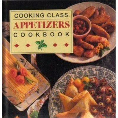 Cooking Class Appetizers Cookbook Hardcover No Author