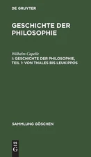Geschichte der Philosophie, Teil 1: Von Thales bis Leukippos by Wilhelm Capelle 