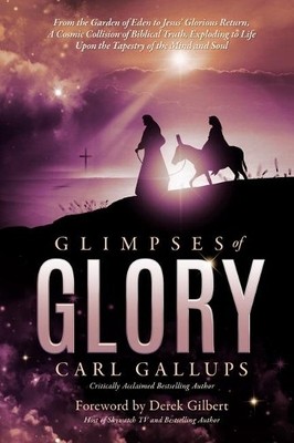 Carl Gallups Glimpses of Glory (Paperback)