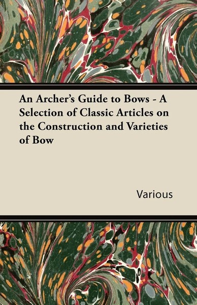 Various | An Archer's Guide To Bows - A Selection Of Classic Articles On The...-image
