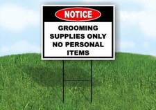 Notice Grooming Supplies No Personal Items 18 in x24 in Yard Road Sign w/ Stand